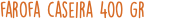 farofa caseira 400 gr
