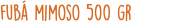 fubá mimoso 500 gr