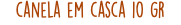 canela em casca 10 gr