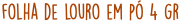 folha de louro em pó 4 gr
