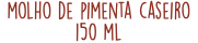 molho de pimenta caseiro 150 ml